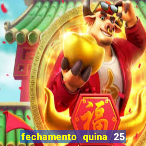 fechamento quina 25 garante quadra com