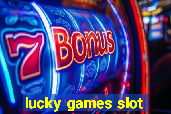 lucky games slot