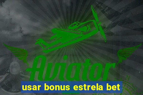 usar bonus estrela bet