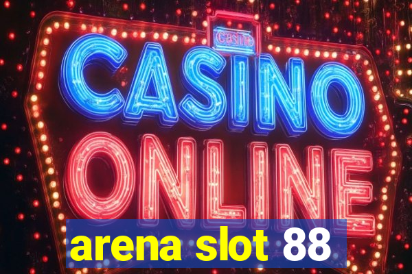 arena slot 88