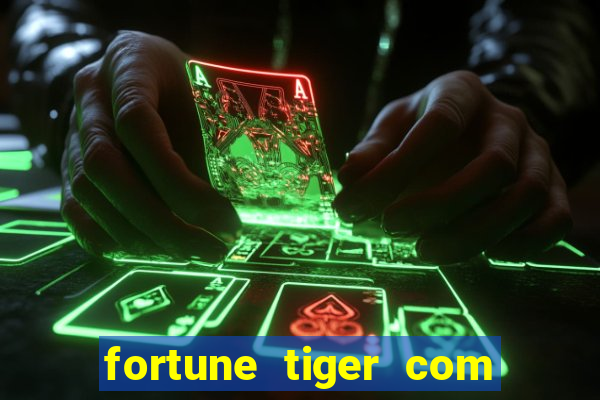 fortune tiger com dinheiro infinito