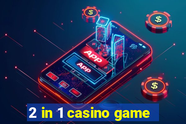 2 in 1 casino game