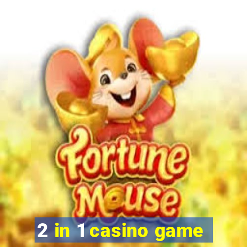 2 in 1 casino game