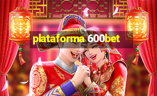 plataforma 600bet