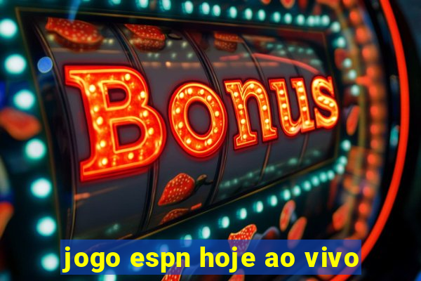 jogo espn hoje ao vivo