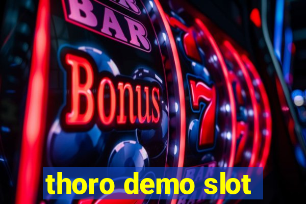 thoro demo slot