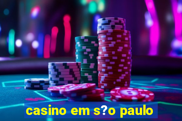 casino em s?o paulo