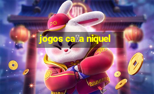 jogos ca莽a niquel