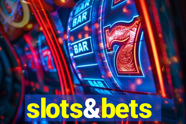 slots&bets