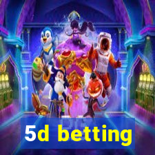 5d betting