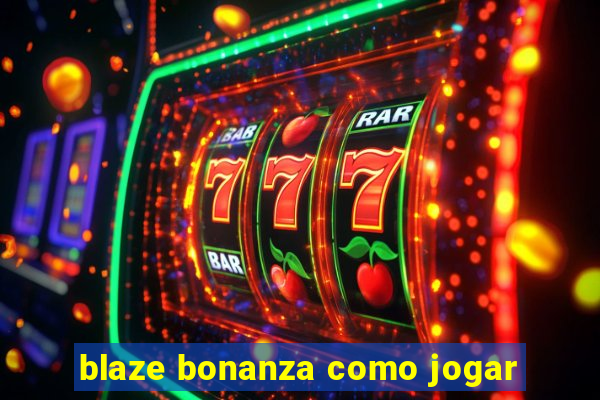 blaze bonanza como jogar