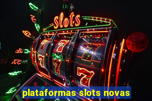 plataformas slots novas