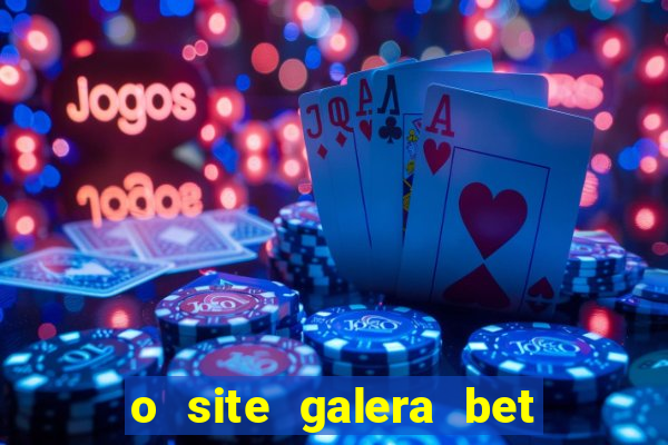 o site galera bet é confiável