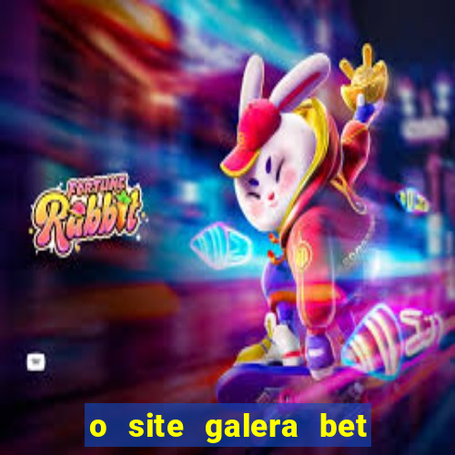 o site galera bet é confiável