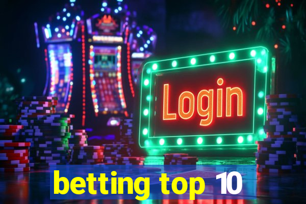 betting top 10