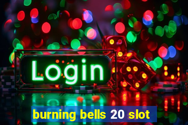 burning bells 20 slot