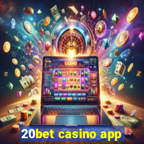 20bet casino app