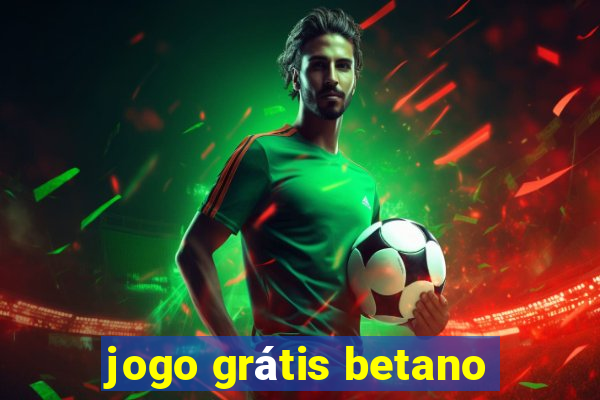 jogo grátis betano