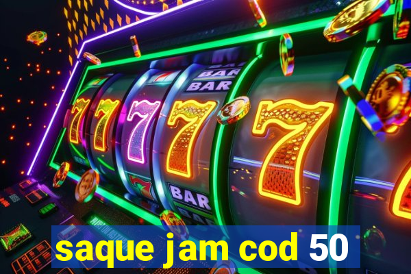 saque jam cod 50