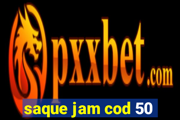 saque jam cod 50