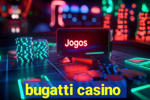 bugatti casino