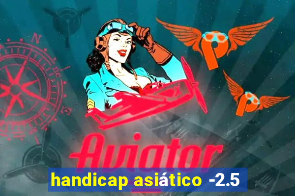 handicap asiático -2.5