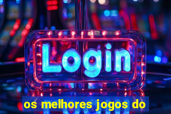 os melhores jogos do