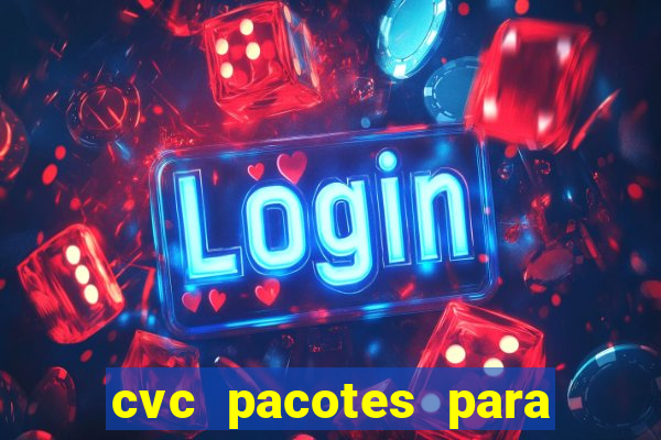 cvc pacotes para porto seguro