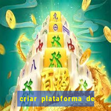 criar plataforma de jogos cassino