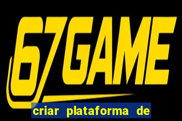 criar plataforma de jogos cassino