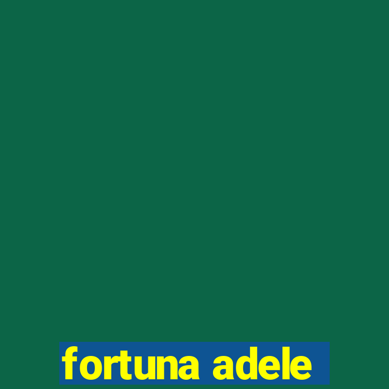 fortuna adele