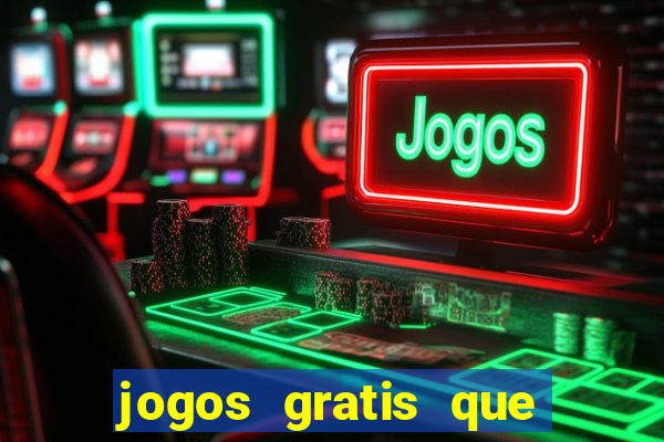 jogos gratis que realmente ganha dinheiro