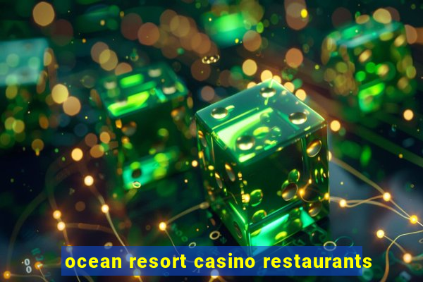 ocean resort casino restaurants