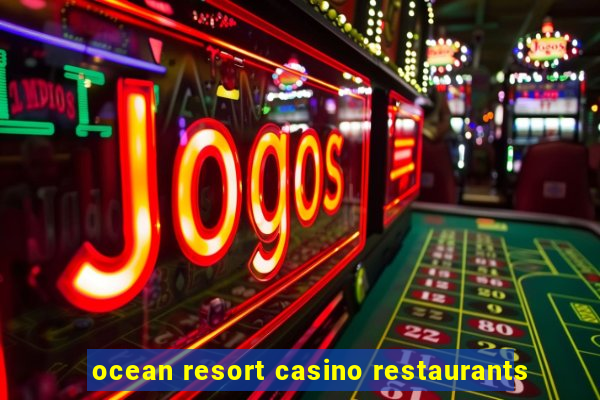 ocean resort casino restaurants