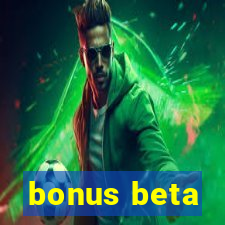 bonus beta