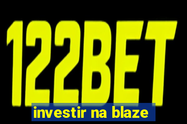 investir na blaze