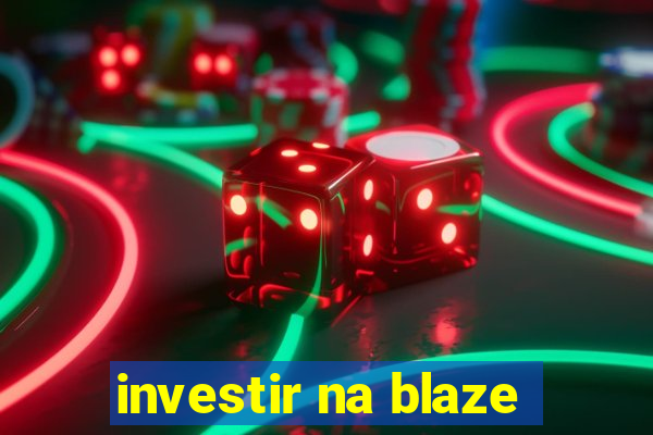 investir na blaze