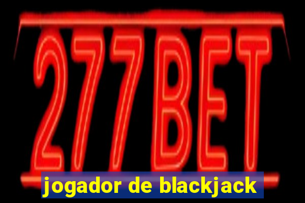 jogador de blackjack