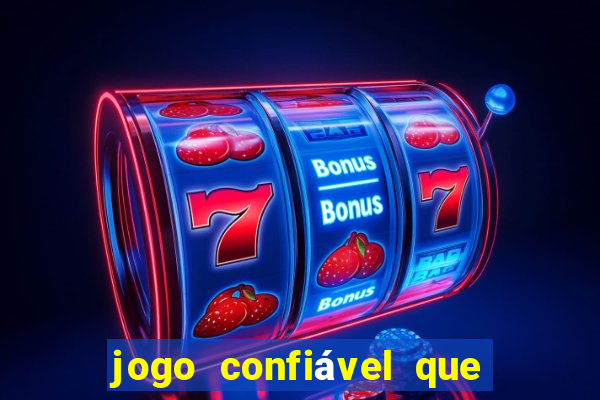 jogo confiável que ganha dinheiro