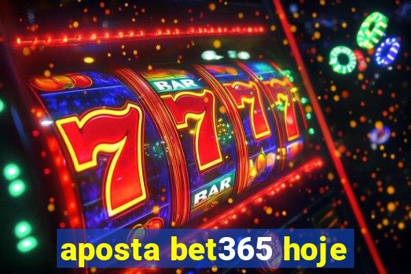 aposta bet365 hoje