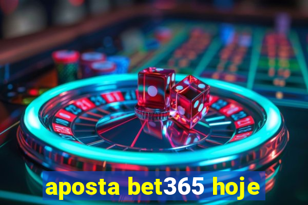 aposta bet365 hoje