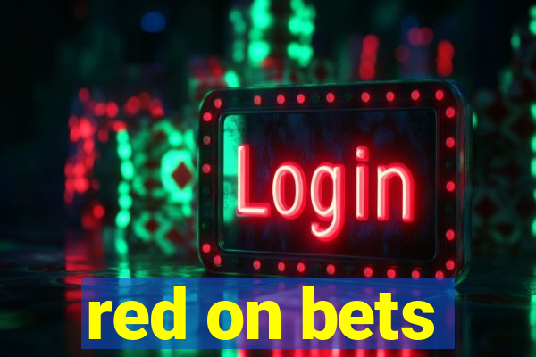 red on bets