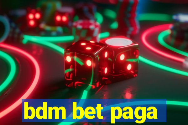 bdm bet paga