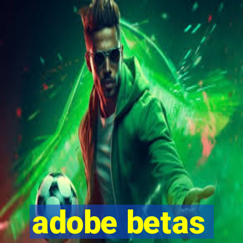 adobe betas