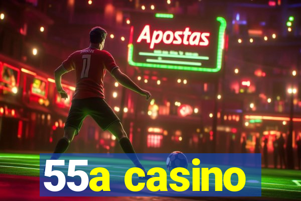 55a casino