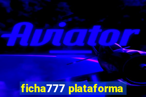 ficha777 plataforma