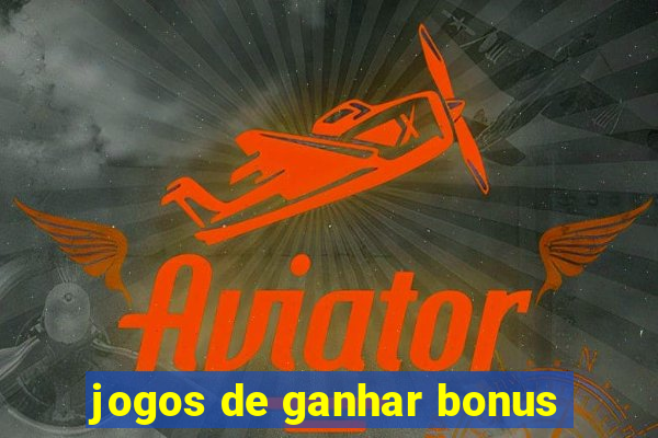 jogos de ganhar bonus