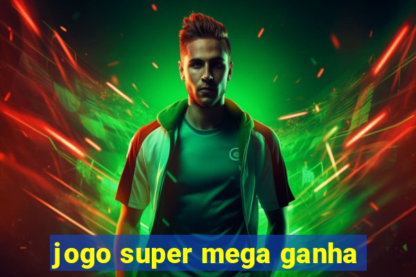 jogo super mega ganha