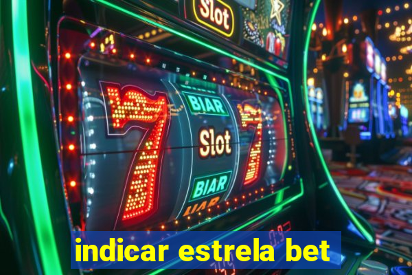 indicar estrela bet