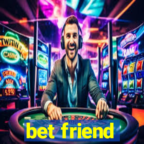 bet friend